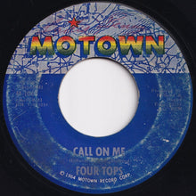 Load image into Gallery viewer, Four Tops - Baby I Need Your Loving / Call On Me (7 inch Record / Used)
