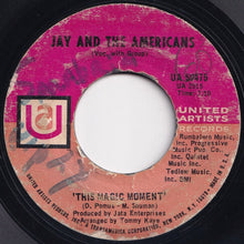 Load image into Gallery viewer, Jay &amp; The Americans - This Magic Moment / Since I Don&#39;t Have You (7 inch Record / Used)
