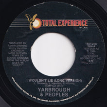 Load image into Gallery viewer, Yarbrough &amp; Peoples - I Wouldn&#39;t Lie (Long Version) / (Short Version) (7 inch Record / Used)
