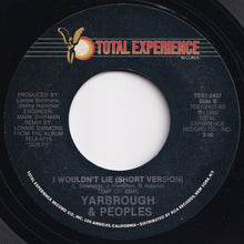 Load image into Gallery viewer, Yarbrough &amp; Peoples - I Wouldn&#39;t Lie (Long Version) / (Short Version) (7 inch Record / Used)
