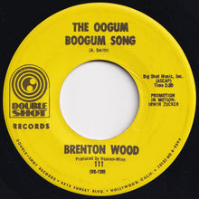 Load image into Gallery viewer, Brenton Wood - The Oogum Boogum Song / I Like The Way You Love Me (7 inch Record / Used)
