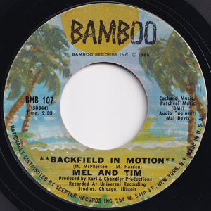 Mel & Tim - Backfield In Motion / Do Right Baby (7 inch Record / Used)