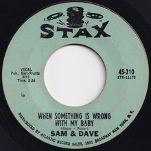 Load image into Gallery viewer, Sam &amp; Dave - When Something Is Wrong With My Baby / Small Portion Of Your Love (7 inch Record / Used)
