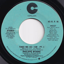 Load image into Gallery viewer, Philippe&#39; Wynne - Take Me As I Am - Pt. I (Mono) / (Stereo) (7 inch Record / Used)
