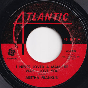 Aretha Franklin - I Never Loved A Man The Way I Love You / Do Right Woman - Do Right Man (7 inch Record / Used)