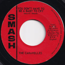 Load image into Gallery viewer, Caravelles - You Don&#39;t Have To Be A Baby To Cry / The Last One To Know (7 inch Record / Used)
