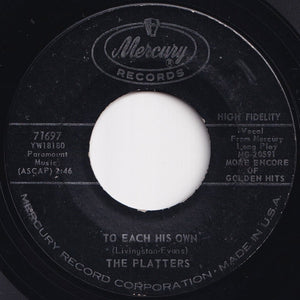 Platters - To Each His Own / Down The River Of Golden Dreams (7 inch Record / Used)