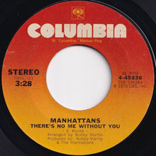 Load image into Gallery viewer, Manhattans - There&#39;s No Me Without You / I&#39;m Not A Run Around (7 inch Record / Used)
