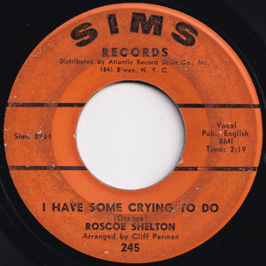 Roscoe Shelton - I Have Some Crying To Do / The Fire Still Burns (7 inch Record / Used)