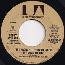 Load image into Gallery viewer, Bobby Womack - Nobody Wants You When You&#39;re Down And Out / I&#39;m Through Trying To Prove My Love To You (7 inch Record / Used)
