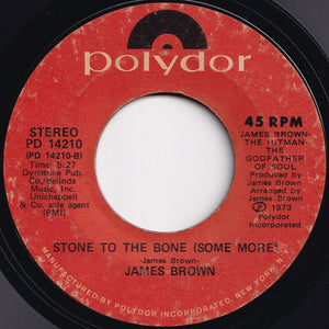 James Brown - Stoned To The Bone (Part 1) / Stone To The Bone (Some More) (7 inch Record / Used)