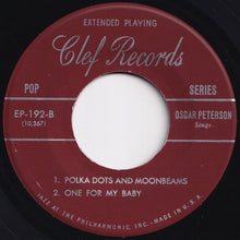 Load image into Gallery viewer, Oscar Peterson - I Can&#39;t Give You Anything But Love; The Things We Did Last Summer / Polka Dots And Moonbeams; One For My Baby (7 inch Record / Used)
