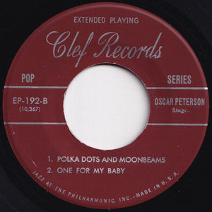 Oscar Peterson - I Can't Give You Anything But Love; The Things We Did Last Summer / Polka Dots And Moonbeams; One For My Baby (7 inch Record / Used)