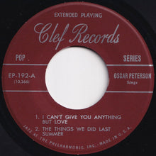 Load image into Gallery viewer, Oscar Peterson - I Can&#39;t Give You Anything But Love; The Things We Did Last Summer / Polka Dots And Moonbeams; One For My Baby (7 inch Record / Used)
