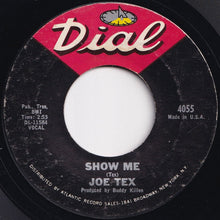 Load image into Gallery viewer, Joe Tex - Show Me / A Woman Sees A Hard Time (When Her Man Is Gone) (7 inch Record / Used)
