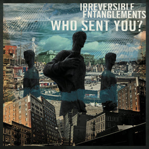 Irreversible Entanglements - Who Sent You? (LP-Vinyl Record/New)